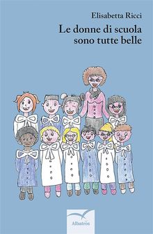 Le donne della scuola sono tutte belle.  Elisabetta Ricci