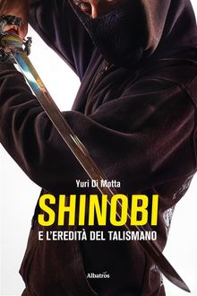 Shinobi e leredit del talismano.  Yuri Di Motta