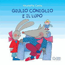 Giulio Coniglio e il lupo.  Nicoletta Costa