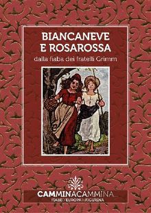 Biancaneve e Rosarossa.  Fratelli Grimm