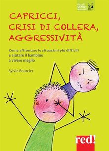 Capricci, crisi di collera, aggressivit.  Sylvie Bourcier