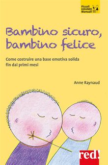 Bambino sicuro, bambino felice.  Anne Raynaud