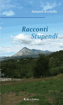 Racconti Stupendi.  Antonio Ievolella