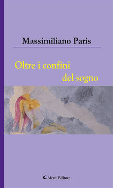 Oltre i confini del sogno.  Massimiliano Paris