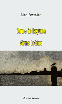 Arno in laguna Arno latino.  Lino Bertolas