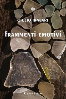 Frammenti emotivi.  Giulio Irneari
