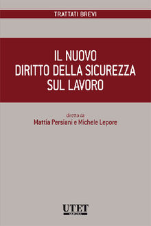 Il nuovo diritto della sicurezza sul lavoro.  Mattia Persiani