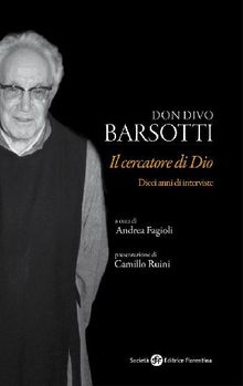 Don Divo Barsotti, il cercatore di Dio.  Andrea Fagioli