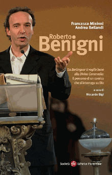 Roberto Benigni. Da Berlinguer ti voglio bene alla Divina Commedia: il percorso di un comico che si interroga su Dio.  Riccardo Bigi