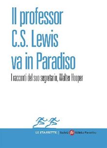 Il professor C.S. Lewis va in Paradiso.  Walter Hooper