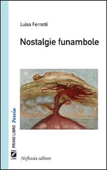 Nostalgie funambole.  Luisa Ferretti