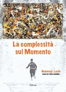 La complessit sul momento.  Nomonai Lasfo