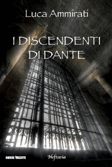 I discendenti di Dante.  Luca Ammirati