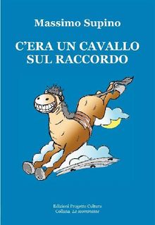 Cera un cavallo sul raccordo.  Massimo Supino