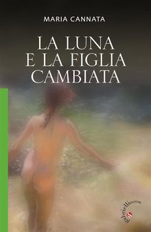 La luna e la figlia cambiata.  Maria Cannata