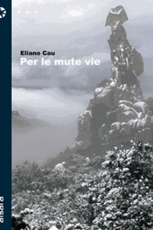 Per le mute vie.  Eliano Cau