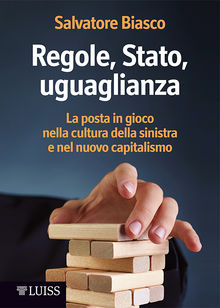 Regole, Stato, uguaglianza.  Salvatore Biasco