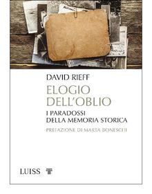 Elogio delloblio.  David Rieff