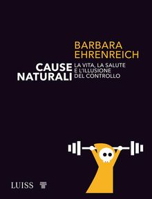 Cause naturali.  Barbara Ehrenreich