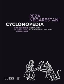 Cyclonopedia.  Reza Negarestani