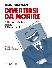 Divertirsi da morire.  Neil Postman