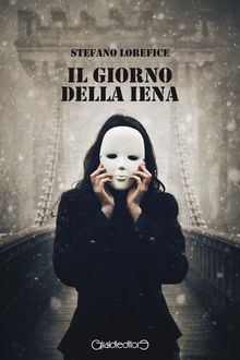 Il giorno della Iena.  Stefano Lorefice