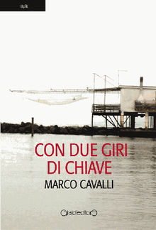 Con due giri di chiave.  Marco Cavalli