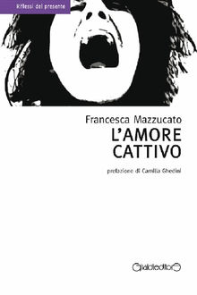 L'amore cattivo.  Francesca Mazzucato