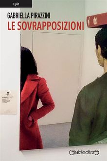 Le sovrapposizioni.  Gabriella Pirazzini