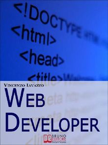 Web Developer. Strategie di Programmazione e Sviluppo di Siti Web e Portali E-Commerce. (Ebook Italiano - Anteprima Gratis).  Vincenzo Iavazzo