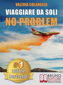 Viaggiare Da Soli No Problem.  VALERIA COLANGELO