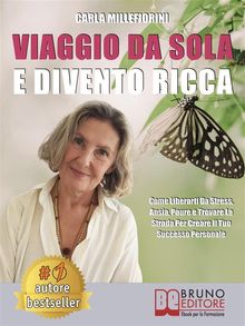 Viaggio Da Sola E Divento Ricca.  CARLA MILLEFIORINI