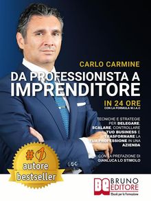 Da Professionista A Imprenditore - In 24 Ore Con La Formula W.I.A.C.  CARLO CARMINE