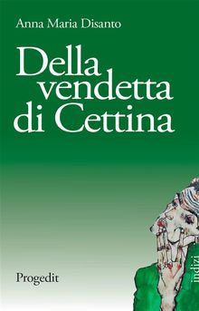 Della vendetta di Cettina.  Anna Maria Disanto