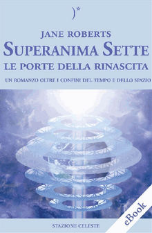 Superanima Sette  Le porte della rinascita.  Rossana Balbi