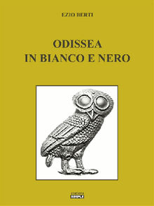 Odissea in bianco e nero.  Ezio Berti