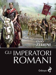 Gli imperatori romani.  Livio Zerbini