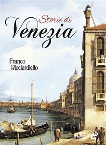 Storie di Venezia.  Franco Ricciardiello