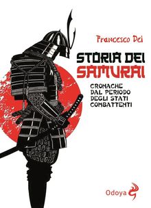 Storia dei samurai.  Francesco Dei