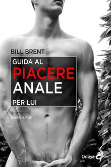 Guida al piacere anale per lui.  Bill Brent