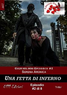 Una fetta di inferno - Colpi nel buio ep. #2.  Serena Aronica