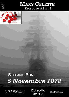 5 Novembre 1872 - Mary Celeste ep. #2.  Stefano Boni