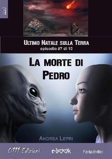 La morte di Pedro - L'ultimo Natale sulla Terra ep. #7 di 10.  Andrea Lepri