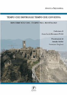 Tempo che distrugge, tempo che conserva, sentimento del tempo nel restauro.  Angela Squassina