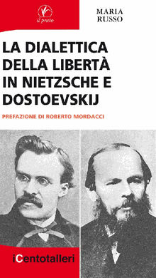 La dialettica della libert in Nietzsche e Dostoevskij.  Maria Russo