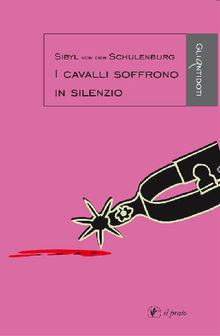 I cavalli soffrono in silenzio.  Sibyl Von Der Schulenburg