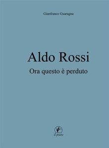 Aldo Rossi.  Gianfranco Guaragna