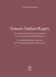 Ernesto Nathan Rogers.  Gianfranco Guaragna