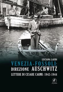 Venezia-Fossoli: direzione Auschwitz.  Luciana Laudi