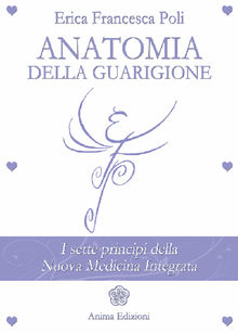 Anatomia della Guarigione.  Erica Francesca Poli